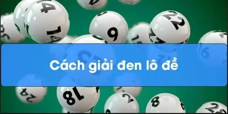 Vai trò của việc giải đen khi chơi lô đề